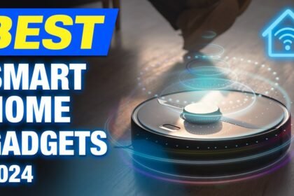 15 BEST SMART HOME GADGETS YOU MUST HAVE 2024