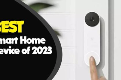 Top 6 Best Smart Home Devices of 2023: Upgrade Your Home Today