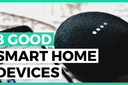 8 Good Smart Home Devices for 2024 – How to Find a Good Smart Home Automation Product?