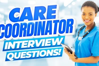 PATIENT CARE COORDINATOR Interview Questions & Answers! (PASS your Care Coordinator Interview!)